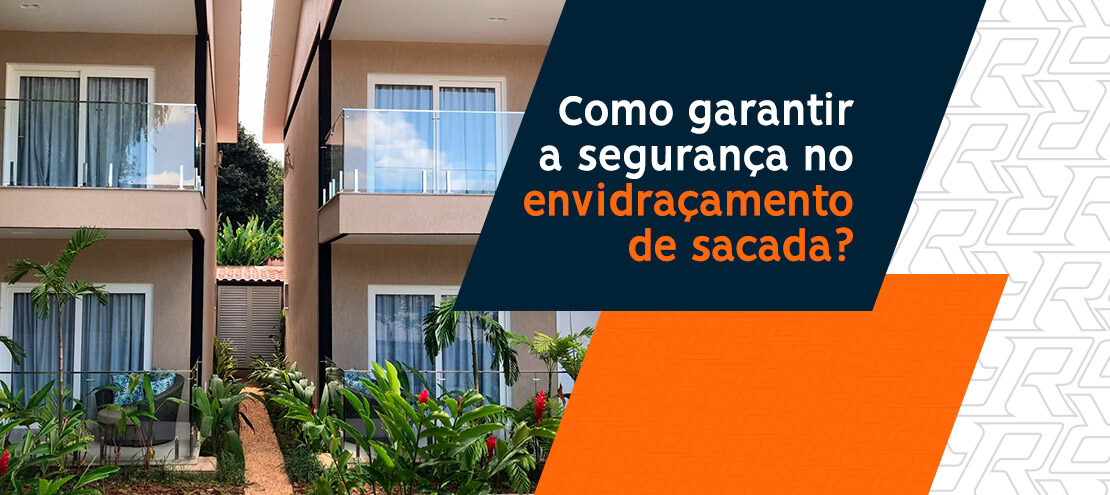 Envidraçamento de sacada: como garantir a segurança? Envidraçamento de sacada: como garantir a segurança?