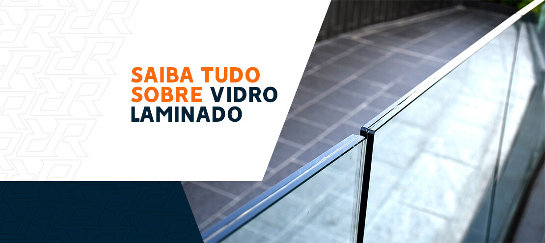 Saiba tudo sobre vidro laminado, suas características e aplicações! Saiba tudo sobre vidro laminado, suas características e aplicações!
