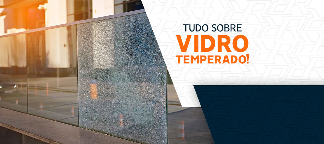 Vidro temperado: conheça as características e dicas de aplicações! Vidro temperado: conheça as características e dicas de aplicações!