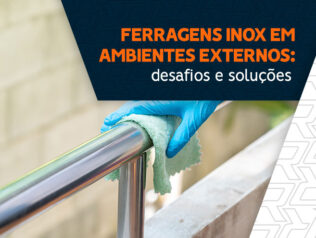 Ferragens inox em ambientes externos: desafios e soluções Ferragens inox em ambientes externos: desafios e soluções